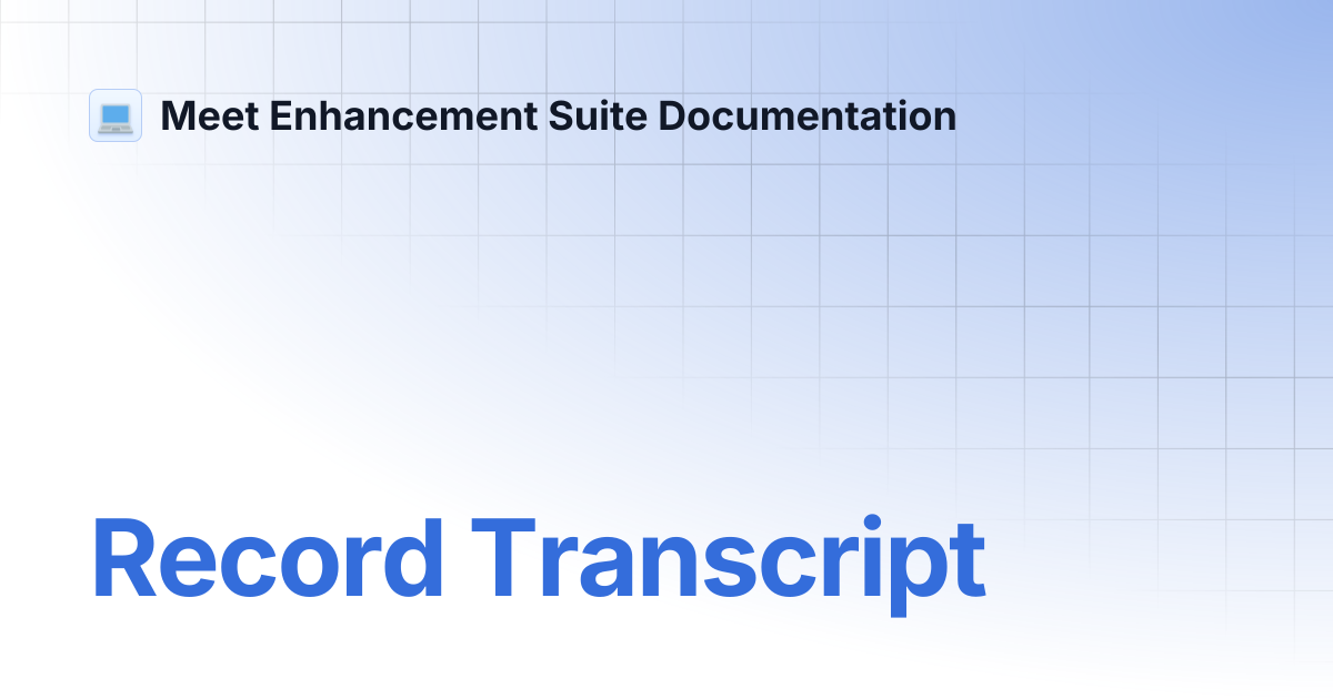 Record Transcript | Meet Enhancement Suite Documentation