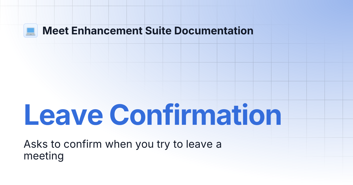 Leave Confirmation | Meet Enhancement Suite Documentation