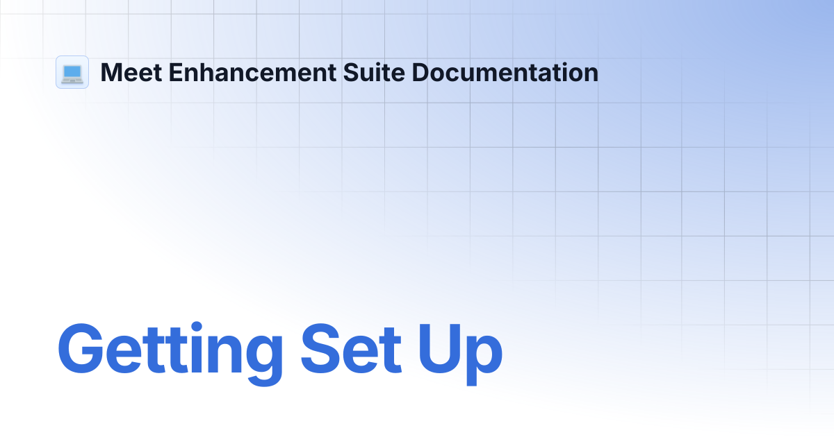 Getting Set Up | Meet Enhancement Suite Documentation